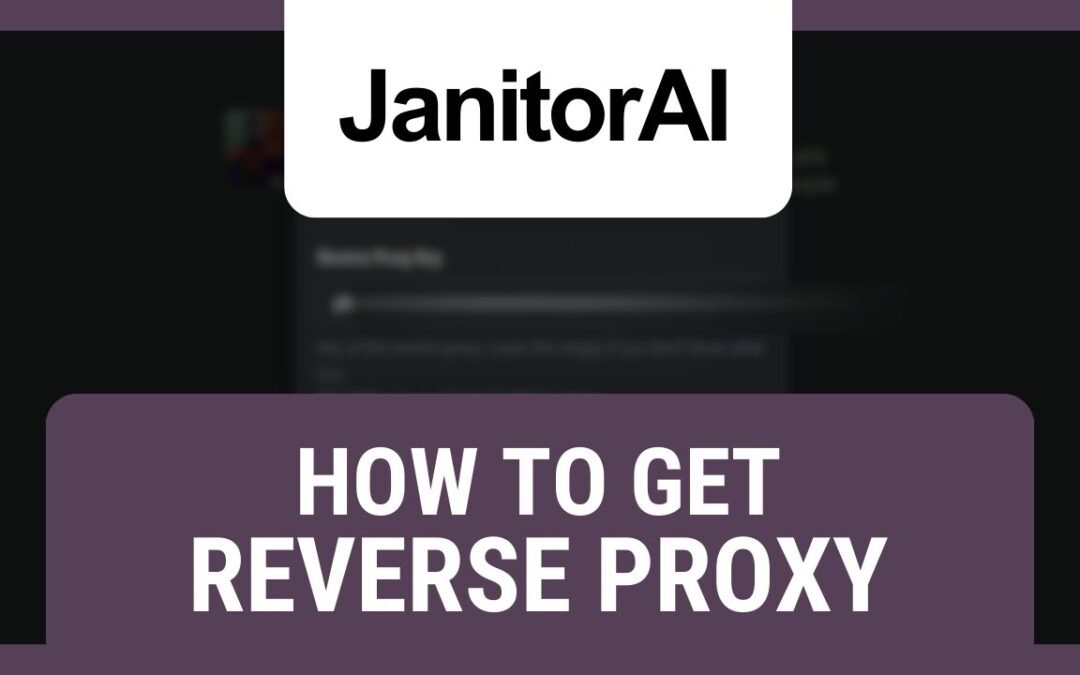 how to get a reverse proxy for janitor ai